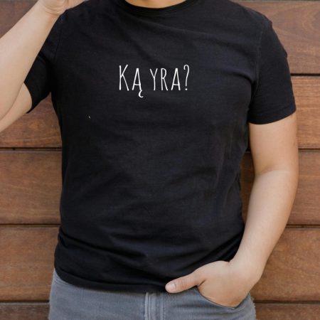 Marškinėliai "Ką yra?"