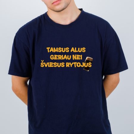 Marškinėliai "Tamsus alus geriau nei šviesus rytojus"