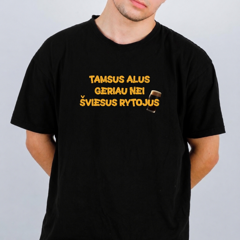 Marškinėliai "Tamsus alus geriau nei šviesus rytojus"