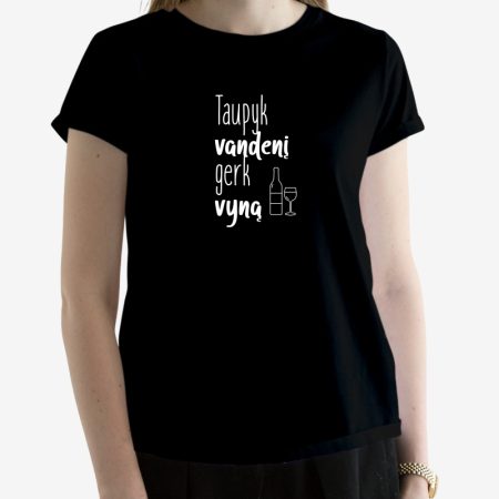 Marškinėliai "Taupyk vandenį gerk vyną"