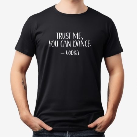 Marškinėliai "Trust me, you can dance"