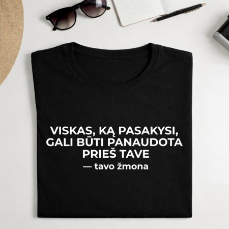 Marškinėliai "Viskas, ką pasakysi, gali būti panaudota prieš tave"